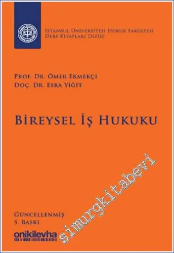 Bireysel İş Hukuku İstanbul Üniversitesi Hukuk Fakültesi Ders Kitapları Dizisi CİLTLİ -        2023