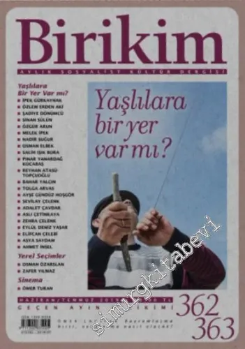 Birikim Aylık Sosyalist Kültür Dergisi - Yaşlılara Bir Yer Var mı - Sayı: 362 - 363      Haziran - Temmuz