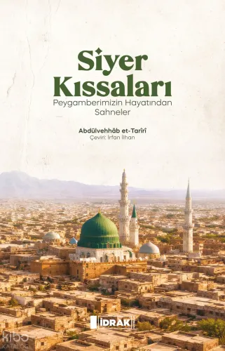Siyer Kıssaları ; Peygamberimizin Hayatından Sahneler