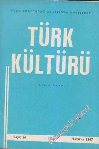 Türk Kültürü - Aylık Dergi  - Sayı: 56    V  Haziran
