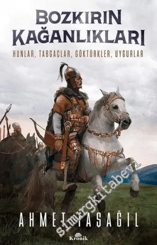 Bozkırın Kağanlıkları: Hunlar Tabgaçlar Göktürkler Uygurlar -         2018