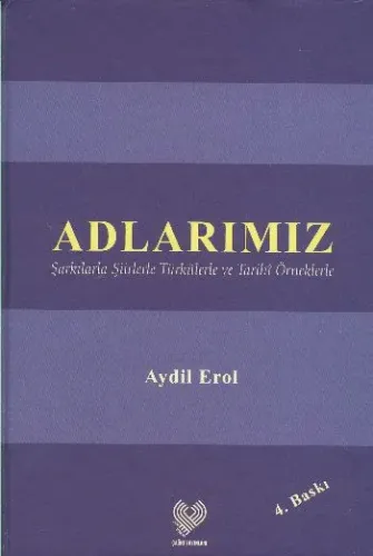 Adlarımız; Şarkılarla Şiirlerle Türkülerle ve Tarihî Örneklerle