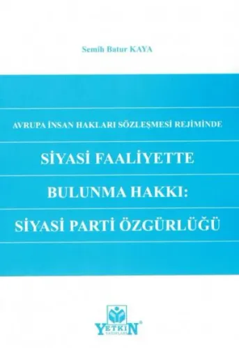 Siyasi Faaliyette Bulunma Hakkı: Siyasi Parti Özgürlüğü