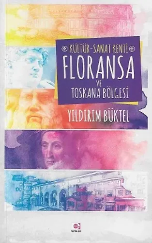 Kültür - Sanat Kenti Floransa ve Toskana Bölgesi