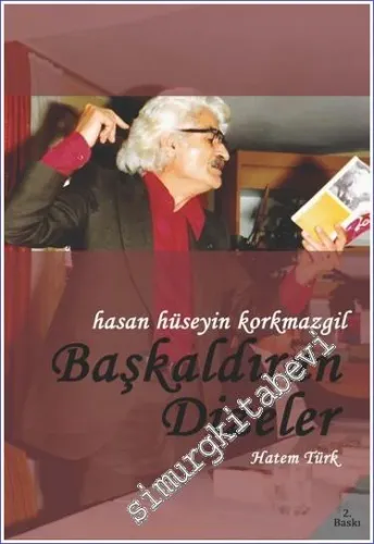 Hasan Hüseyin Korkmazgil - Başkaldıran Dizeler : Hayatı Sanatı Şiirler