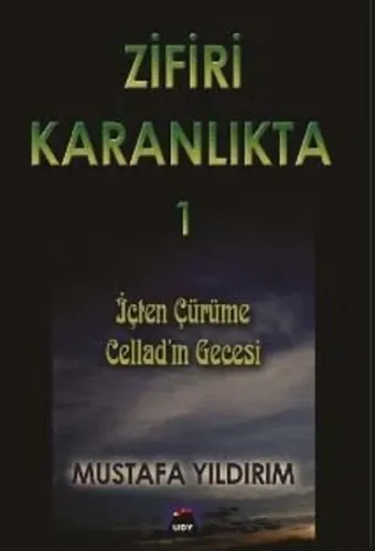 Zifiri Karanlıkta Cilt 1 İçten Çürüme Cellad'ın Gecesi