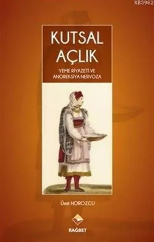 Kutsal Açlık  Yeme Riyazeti ve Anoreksiya Nervoza