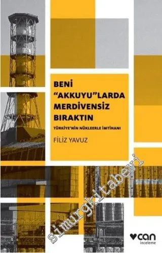 Beni Akkuyu'larda Merdivensiz Bıraktın - Türkiye'nin Nükleerle İmtihanı -         2015