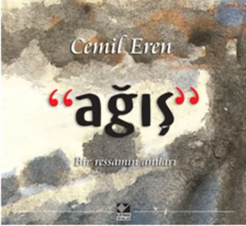 "Ağış"; Bir Ressamın Anıları