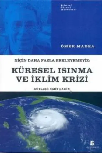 Niçin Daha Fazla Bekleyemeyiz: Küresel Isınma ve İklim Krizi