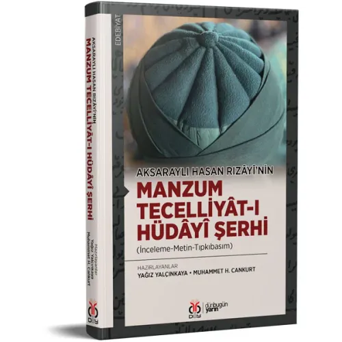 Aksaraylı Hasan Rızâyî’nin Manzum Tecelliyât-ı Hüdâyî Şerhi Yağız Yalç Aksaraylı Hasan Rızâyî’nin Manzum Tecelliyât-ı Hüdâyî Şerhi Yağız Yalç