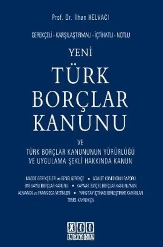 Gerekçeli - Karşılaştırmalı - İçtihatlı - Notlu Yeni Türk Borçlar Kanunu ve Türk Borçlar Kanununun Yürürlüğü ve Uygulama Şekli Hakkında Kanun (Ciltli)