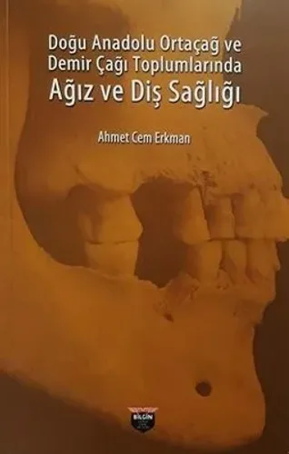 Oral and Dental Health in Eastern Anatolian Medieval and Iron Age Societies