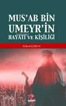 Mus'ab Bin Umeyr'in Hayatı ve Kişiliği