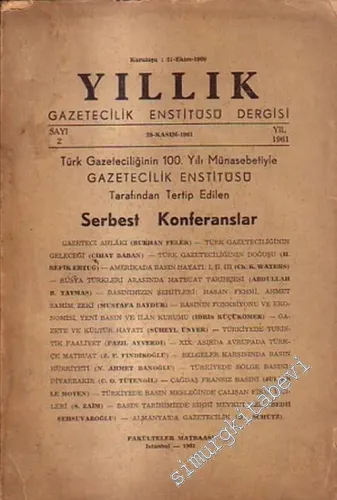 BASIN Yıllık: Gazetecilik Enstitüsü Dergisi - Dosya: Türk Gazeteciliğinin 100. Yılı Münasebetiyle Gazetecilik Enstitüsü Tarafından Tertip Edilen Serbest Konferanslar -  Sayı: 2      Kasım 1961