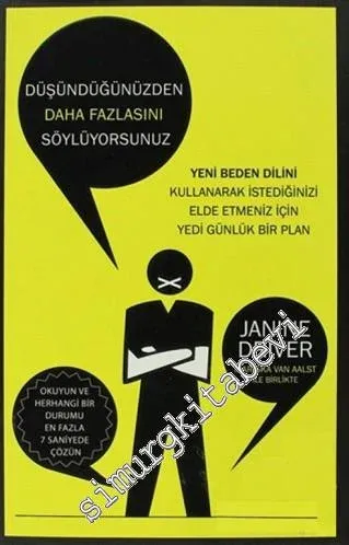 Düşündüğünüzden Daha Fazlasını Söylüyorsunuz: Yeni Beden Dilini Kullanarak İstediğinizi Elde Etmeniz İçin Yedi Günlük Bir Plan -