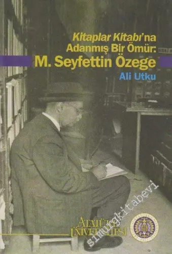 Kitaplar Kitabı'na Adanmış Bir Ömür: M. Seyfettin Özege  -        2014