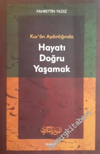 Kur'an Aydınlığında Hayatı Doğru Yaşamak -
