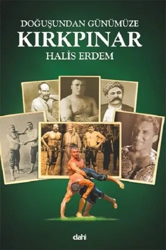 Doğuşundan Günümüze Kırkpınar | Halis Erdem | Dahi Yayıncılık