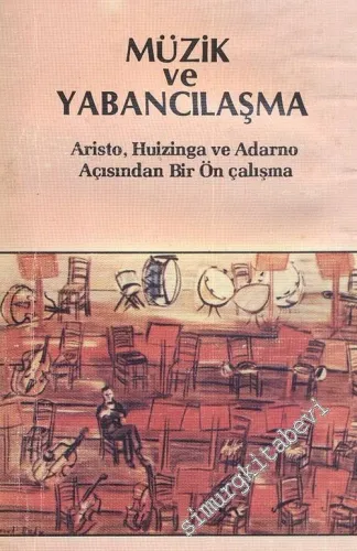 Müzik ve Yabancılaşma: Aristo, Huizinga ve Adorno Açısından Bir Ön Çalışma -        1982