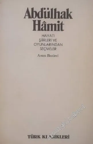 Abdülhak Hamit: Hayatı, Şiirleri ve Oyunlarından Seçmeler -        1983