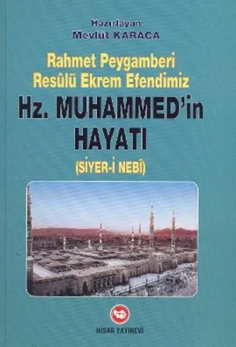 Rahmet Peygamberi Resulü Ekrem Efendimiz Hz. Muhammed'in Hayatı (Siyer-i Nebi) (Ciltli)