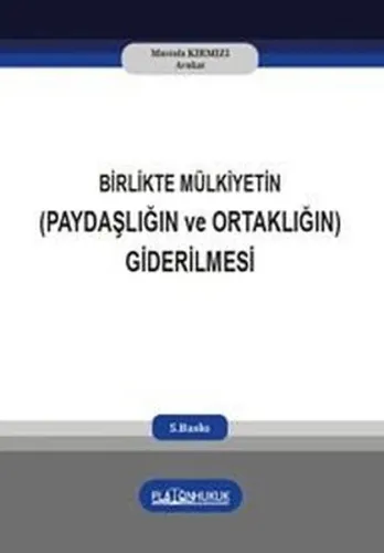 Birlikte Mülkiyetin (Paydaşlığın Ve Ortaklığın) Giderilmesi