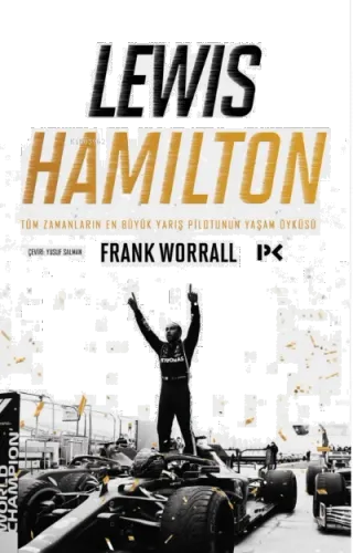 Lewis Hamilton: Tüm Zamanların En Büyük Yarış Pilotunun Yaşam Öyküsü