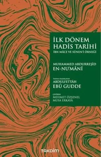 İlk Dönem Hadis Tarihi - İbn Mace ve Sünen-i Örneği | Kitap Ambarı