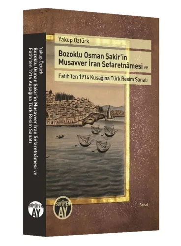 Bozoklu Osman Şakir'in Musavver İran Sefaretnamesi