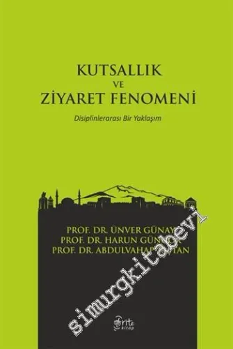 Kutsallık ve Ziyaret Fenomeni - Disiplinlerarası Bir Yaklaşım -         2015