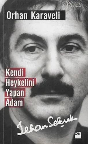 Kendi Heykelini Yapan Adam: İlhan Selçuk - İkinci El Kitap
