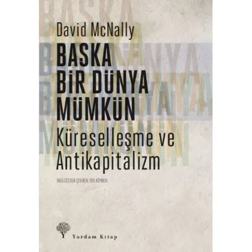 BAŞKA BİR DÜNYA MÜMKÜN Küreselleşme ve Antikapitalizm