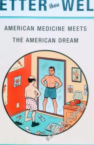 Better Than Well: American Medicine Meets the American Dream - Hardcover -        2003