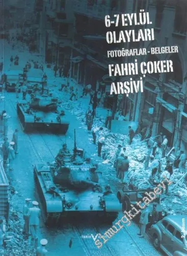 6 - 7 Eylül Olayları: Fotoğraflar - Belgeler, Fahri Çoker Arşivi -        2005