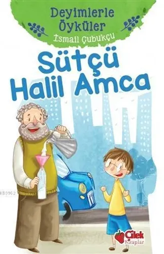 Sütçü Halil Amca / Deyimlerle Öyküler