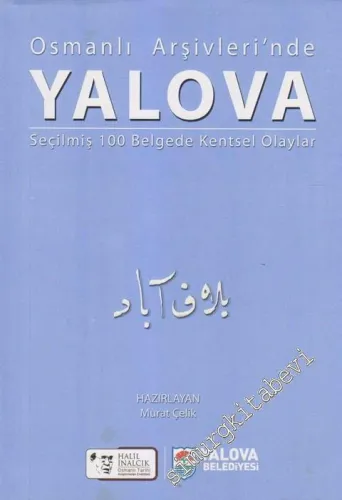 Osmanlı Arşivleri'nde Yalova: Seçilmiş 100 Belgede Kentsel Olaylar -