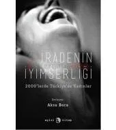 İradenin İyimserliği 2000'lerde Türkiye'de Kadınlar