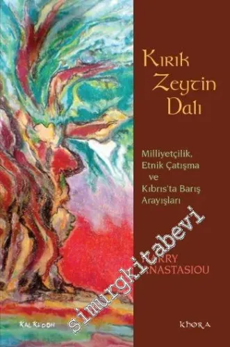 Kırık Zeytin Dalı: Milliyetçilik, Etnik Çatışma ve Kıbrısta Barış Arayışları -         2013