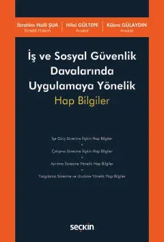 İş ve Sosyal Güvenlik Davalarında Uygulamaya Yönelik Hap Bilgiler