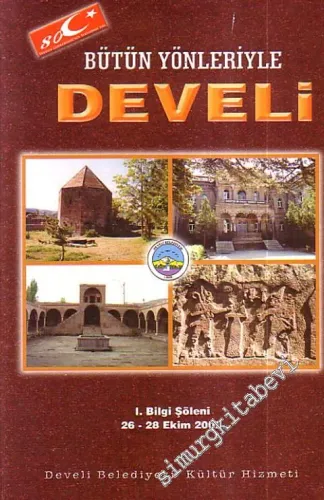 Bütün Yönleriyle Develi: 1. Develi Bilgi Şöleni 26 - 28 Ekim 2002  Bildiriler ve Fotograflar -        2003