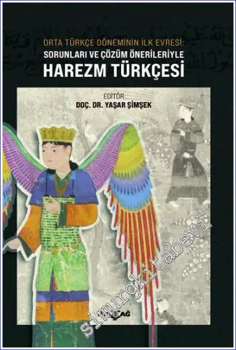 Orta Türkçe Döneminin İlk Evresi Sorunları ve Çözüm Örnekleriyle Harezm Türkçesi -         2021