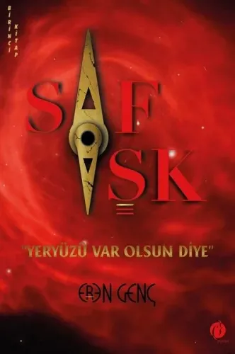 Saf Aşk "Yeryüzü Var Olsun Diye"