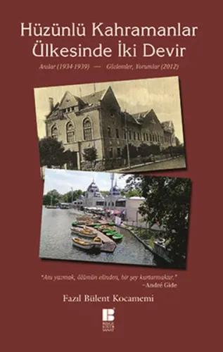 Hüzünlü Kahramanlar Ülkesinde İki Devir; Anılar 1934-1939 - Gözlemler 2012