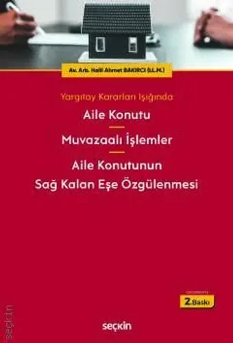 Aile Konutu – Muvazaalı İşlemler – Aile Konutunun Sağ Kalan Eşe Özgülenmesi