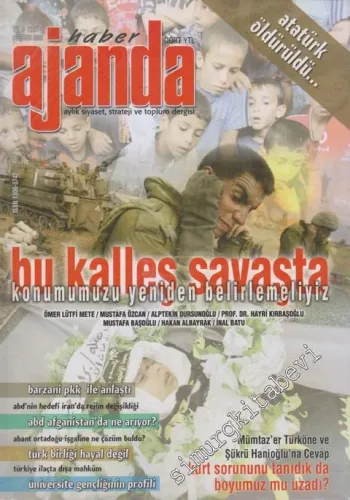 Haber Ajanda Aylık Siyaset, Strateji ve Toplum Dergisi - Dosya: Atatürk Öldürüldü - Bu Kalleş Savaşta Konumumuzu Yeniden Belirlemeliyiz - Sayı: 5    1  Ağustos