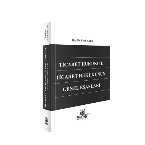 Ticaret Hukuku I: Ticaret Hukukunun Genel Esasları