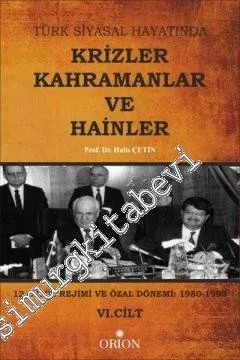 Türk Siyasal Hayatında Krizler, Kahramanlar ve Hainler, Cilt  6: 12 Eylül Rejimi ve Özal Dönemi 1980 - 1993 -