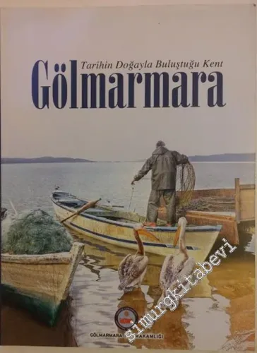 Gölmarmara: Tarihin Doğayla Buluştuğu Kent -        2013