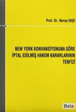 New York Konvansiyonuna Göre İptal Edilmiş Hakem Kararlarının Tenfizi - ön kapak New York Konvansiyonuna Göre İptal Edilmiş Hakem Kararlarının Tenfizi - arka kapak New York Konvansiyonuna Göre İptal Edilmiş Hakem Kararlarının Tenfizi